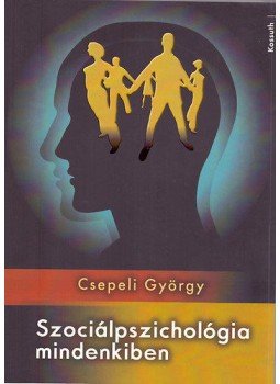 Csepeli György - Szociálpszichológia mindenkiben Csepeli György - Szociálpszichológia mindenkiben, Budapest 2014 antikvár könyv