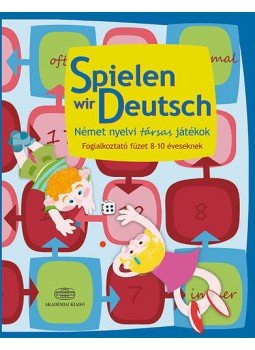 Pulai Zsolt - Spielen wir Deutsch Német nyelvi társas játékok - Foglalkoztató füzet 8-10 éveseknek, null 2014 antikvár könyv