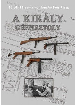 Eötvös Péter; Hatala András; Soós Péter - A Király géppisztoly Eötvös Péter; Hatala András; Soós Péter - A Király géppisztoly, null 2014 antikvár könyv