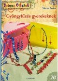 Vincze Eszter - Gyöngyfűzés gyerekeknek