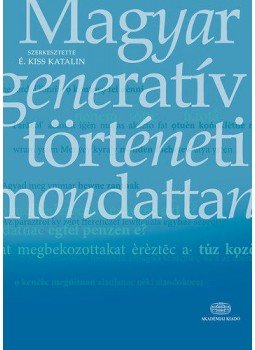 É. Kiss Katalin - Magyar generatív történeti mondattan É. Kiss Katalin - Magyar generatív történeti mondattan, null 2014 antikvár könyv