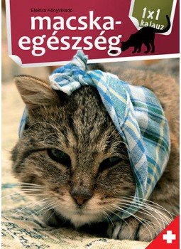 Bernáth István - Macskaegészség Bernáth István - Macskaegészség, 2015 antikvár könyv
