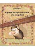 Jill Tomlinson - A gorilla, aki olyan akart lenni, mint az apukája