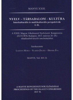 Ladányi Márta; Vladár Zsuzsa; Hrenek Éva - Nyelv - társadalom - kultúra - A XXIII. Magyar Alkalmazott Nyelvészeti Kongresszus előadásaiból készült tanulmánykötet Ladányi Márta; Vladár Zsuzsa; Hrenek Éva - Nyelv - társadalom - kultúra - A XXIII. Magyar Alkalmazott Nyelvészeti Kongresszus előadásaiból készült tanulmánykötet, null 2014 antikvár könyv