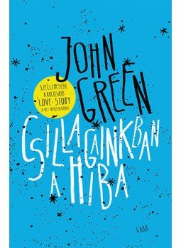 Green, John - Csillagainkban a hiba Green, John - Csillagainkban a hiba, Budapest 2018 antikvár könyv