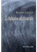 Kaiser László - A fekete emberek