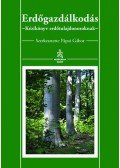 Pápai Gábor - Erdőgazdálkodás - Kézikönyv erdőtulajdonosoknak