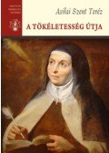 Avilai Szent Teréz - A tökéletesség útja - Avilai Szent Teréz Összes Művei III. - Avilai Szent Teréz Összes Művei III.