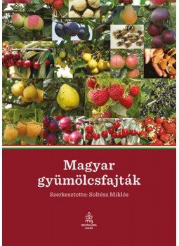 Soltész Miklós (szerk.) - Magyar gyümölcsfajták Soltész Miklós (szerk.) - Magyar gyümölcsfajták, null 2014 antikvár könyv
