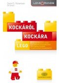 David C. Robertson; Bill Breen - LEGO: Kockáról kockára - Hogyan írta át a Lego az innováció szabályait és hódította meg a játékipart világszerte