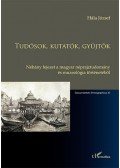Hála József - Tudósok, kutatók, gyűjtők - Néhány fejezet a magyar néprajztudomány és muzeológia történetéből