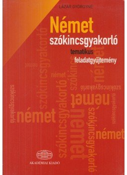 Lázár Györgyné - Német szókincsgyakorló tematikus feladatgyűjtemény, Budapest 2014 antikvár könyv
