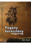 Deér József - Pogány magyarság keresztény magyarság