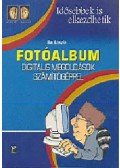 Ila László - Fotóalbum - Digitális megoldások számítógéppel - LÉPÉSRŐL LÉPÉSRE