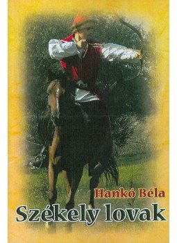 Hankó Béla - Székely lovak Hankó Béla - Székely lovak, null 2014 antikvár könyv