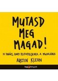 Austin Kleon - Mutasd meg magad!