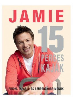 Jamie Oliver - 15 perces kaják Jamie Oliver - 15 perces kaják, Budapest 2016 antikvár könyv