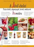 Fejér Eszter,Sherman Smith - A jövő ételei bio módra
