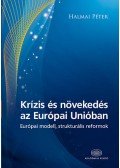 Halmai Péter - Krízis és növekedés az Európai Unióban - Európai modell, strukturális reformok - Európai modell, strukturális reformok