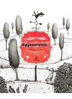 Both Gabi; Csányi Dóra; Tsík Sándor - Egyszervolt... - Meseantológia Both Gabi; Csányi Dóra; Tsík Sándor - Egyszervolt... - Meseantológia, null 2014 antikvár könyv