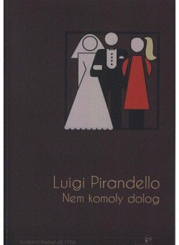Luigi Pirandello - Nem komoly dolog Luigi Pirandello - Nem komoly dolog, null 2014 antikvár könyv