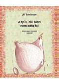 Jill Tomlinson - A tyúk, aki soha nem adta fel