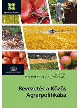 Jámbor Attila; Mizik Tamás - Bevezetés a Közös Agrárpolitikába, null 2014 antikvár könyv