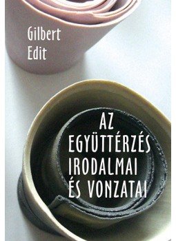 V. Gilbert Edit - Az együttérzés irodalmai és vonzatai V. Gilbert Edit - Az együttérzés irodalmai és vonzatai, null 2014 antikvár könyv