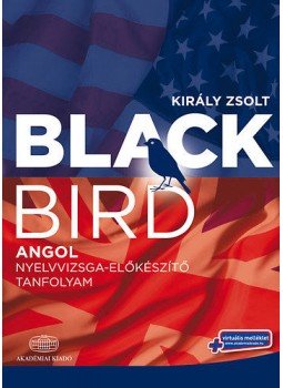 Király Zsolt - Blackbird kurzuskönyv - virtuális melléklettel - Angol nyelvvizsga-előkészítő tanfolyam, null 2014 antikvár könyv