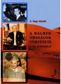 J. Nagy László - A Magreb-országok története a 20. században, null 2014 antikvár könyv