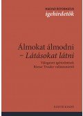 Rózsai Tivadar - Álmokat álmodni - Látásokat látni - Válogatott igehirdetések Rózsai Tivadar vallástanártól
