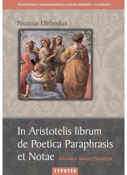  - In Aristotelis librum de Poetica Paraphrasis et Notae -Értekezések a magyarországi latinság köréből, null 2014 antikvár könyv