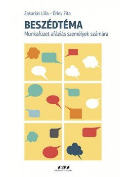 Zakariás Lilla ,  Őrley Zita - Beszédtéma - Munkafüzet afáziás személyek számára, null 2016 antikvár könyv