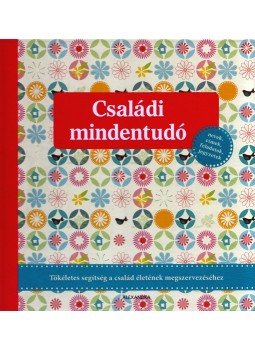  - Családi mindentudó - Tökéletes segítség a család életének megszervezéséhez, Pécs 2015 antikvár könyv