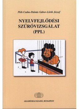 Pléh Csaba; Palotás Gábor - Nyelvfejlődési szűrővizsgálat Pléh Csaba; Palotás Gábor - Nyelvfejlődési szűrővizsgálat, null 2015 antikvár könyv