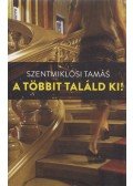 Szentmiklósi Tamás - A többit találd ki!
