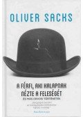 Oliver Sacks - A férfi, aki kalapnak nézte a feleségét