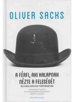 Oliver Sacks - A férfi, aki kalapnak nézte a feleségét,  2018 antikvár könyv