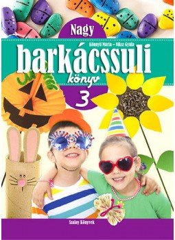 Könnyü Mária , Niksz Gyula - Nagy Barkácssuli Könyv 3. Könnyü Mária , Niksz Gyula - Nagy Barkácssuli Könyv 3., Kisújszállás 2015 antikvár könyv