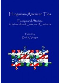 Virágos K. Zsolt - Hungarian-American Ties - Essays and studies in intercultural links and contacts, null 2014 antikvár könyv