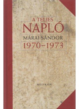 Márai Sándor - A teljes napló 1970-1973,  2015 antikvár könyv