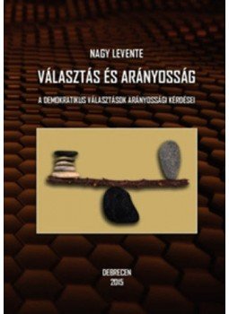 Nagy Levente - Választás és arányosság - A demokratikus választások arányossági kérdései, null 2015 antikvár könyv