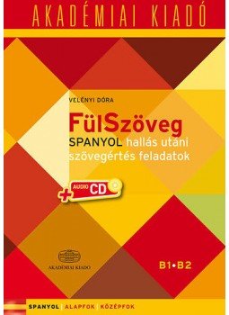Velényi Dóra - FülSzöveg - Spanyol hallás utáni szövegértés B1 B2 - + virtuális melléklet, null 2016 antikvár könyv