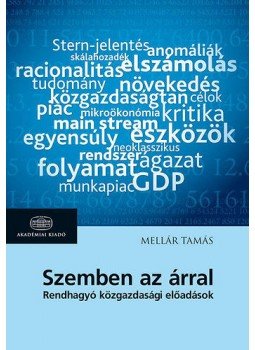 Mellár Tamás - Szemben azárral - Rendhagyó közgazdasági előadások - Rendhagyó közgazdasági előadások Mellár Tamás - Szemben azárral - Rendhagyó közgazdasági előadások - Rendhagyó közgazdasági előadások, null 2015 antikvár könyv