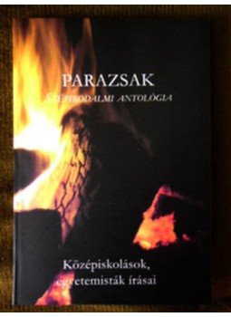 Rozmán Kristóf - Parazsak - Középiskolások, egyetemisták írásai Rozmán Kristóf - Parazsak - Középiskolások, egyetemisták írásai, null 2015 antikvár könyv