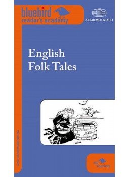 - English Folk Tales - Bluebird Readers Academy - English Folk Tales - Bluebird Readers Academy, null 2015 antikvár könyv
