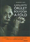 Kecskeméti Lajos - A kollektív őrület bolygója a Föld
