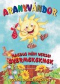 CSER MAGDOLNA - Aranyvándor - Magdus néni versei gyermekeknek
