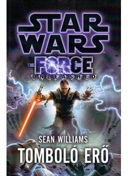 Sean Williams - Star Wars - Tomboló erő Sean Williams - Star Wars - Tomboló erő, null 2011 antikvár könyv