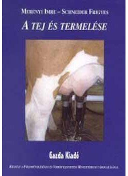 Merényi Imre; Schneider Frigyes - A tejés termelése Merényi Imre; Schneider Frigyes - A tejés termelése, null 1999 antikvár könyv